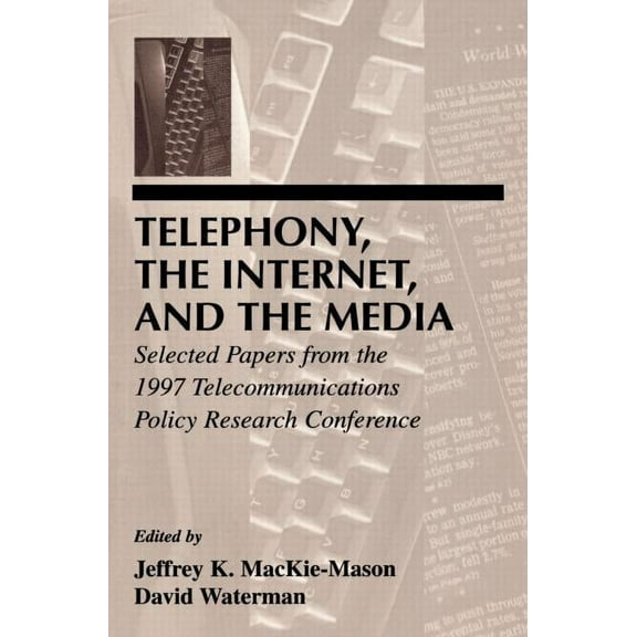 Lea Telecommunications Telephony, the Internet, and the Media: Selected Papers from the 1997 Telecommunications Policy Research Conference, (Paperback)