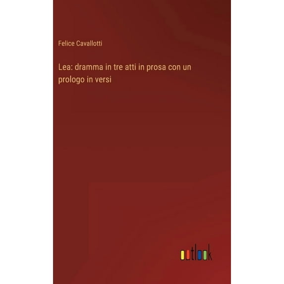 Lea: dramma in tre atti in prosa con un prologo in versi, (Hardcover)