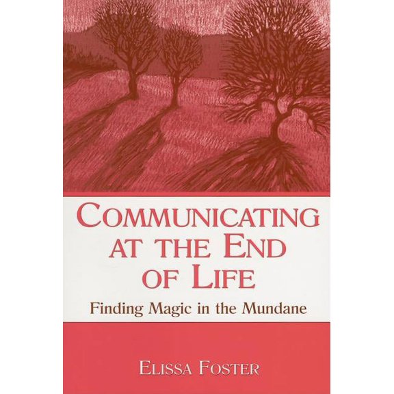 Lea's Personal Relationships Communicating at the End of Life: Finding Magic in the Mundane, (Paperback)