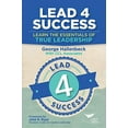 thumbnail image 1 of Pre-Owned Lead 4 Success: Learn The Essentials Of True Leadership (Paperback) 1604916443 9781604916447, 1 of 1