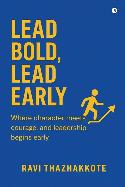 Lead Bold, Lead Early: Where character meets courage, and Leadership begins early, (Paperback)