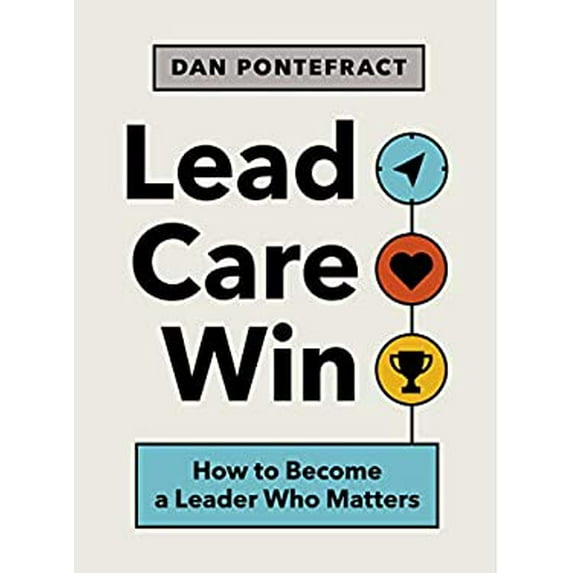Pre-Owned Lead. Care. Win.: How to Become a Leader Who Matters (Paperback) 1773271326 9781773271323