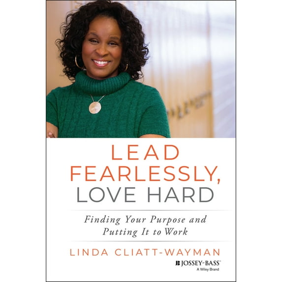 Lead Fearlessly, Love Hard: Finding Your Purpose and Putting It to Work, (Hardcover)