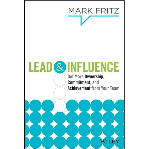 Pre-Owned Lead & Influence: Get More Ownership, Commitment, and Achievement From Your Team Paperback