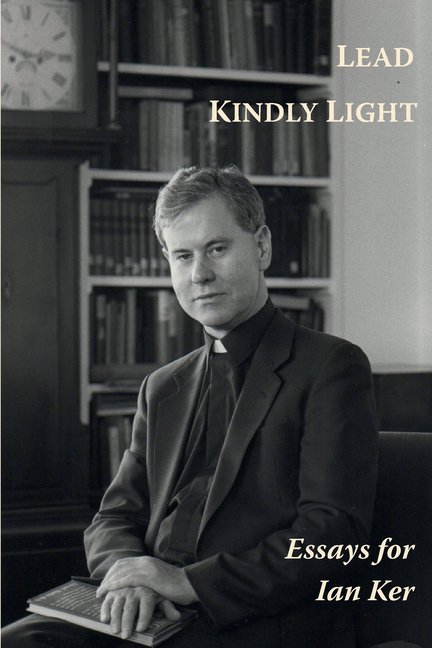 Lead Kindly Light. Essays for Fr Ian Ker (Paperback) by Paul Shrimpton