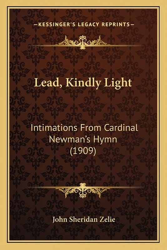 Lead, Kindly Light Intimations from Cardinal Newman's Hymn (1909