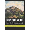 thumbnail image 1 of Lead Kindly Light Lead Thou Me On: Lead Kindly Light Volume 2, Book 2, (Paperback), 1 of 1