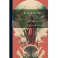 thumbnail image 1 of Lead, Kindly Light; President McKinley's Favorite Hymn, (Paperback), 1 of 1