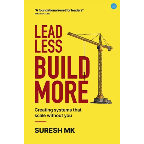 Lead Less Build More, (Paperback)