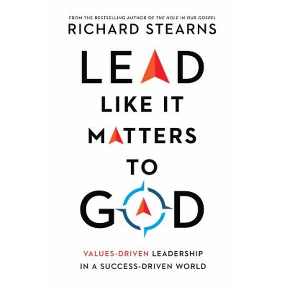 Pre-Owned Lead Like It Matters to God: Values-Driven Leadership in a Success-Driven World (Hardcover) 0830847308 9780830847303
