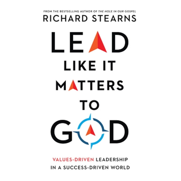 Pre-Owned Lead Like It Matters to God: Values-Driven Leadership in a Success-Driven World (Hardcover) 0830847308 9780830847303