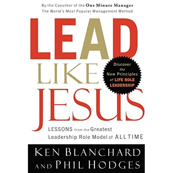 Pre-Owned Lead Like Jesus: Lessons from the Greatest Leadership Role Model of All Time (Paperback) by Ken Blanchard, Phil Hodges