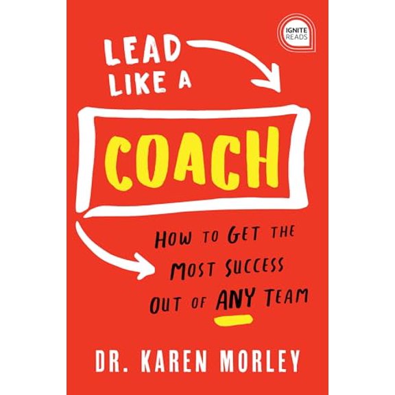 Pre-Owned Lead Like a Coach: How to Get the Most Success Out of Any Team (Hardcover) 1728210658 9781728210650