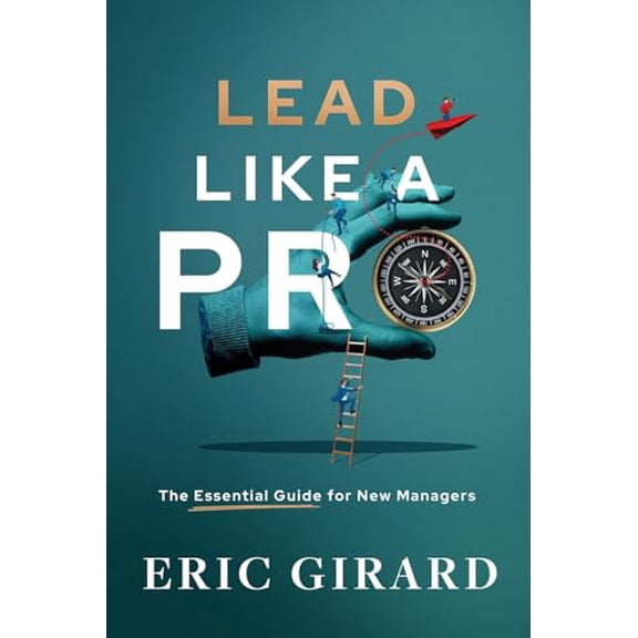 Pre-Owned Lead Like a Pro: The Essential Guide for New Managers Paperback