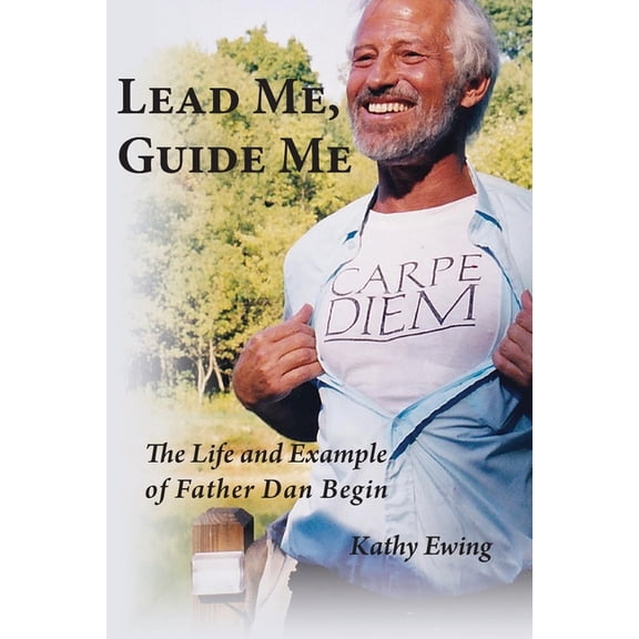 Lead Me, Guide Me: The Life and Example of Father Dan Begin, (Paperback)