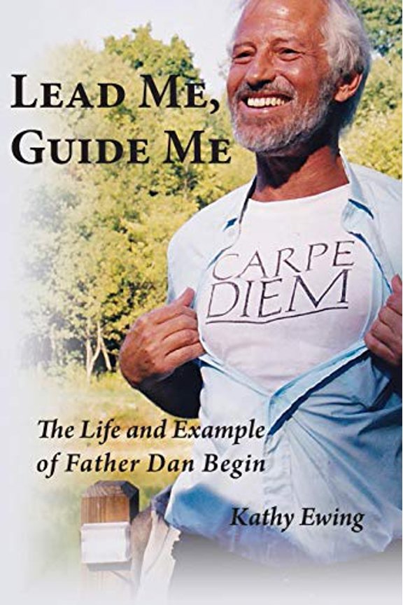 Pre-Owned Lead Me, Guide Me: The Life and Example of Father Dan Begin (Paperback) 1951651278 9781951651275