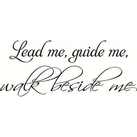 Lead Me Guide Me Walk Beside Me Bible Verse Inspired Wall Decal, Our Inspirational Christian Scripture Wall Arts Are Made in the Usa.