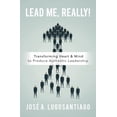 thumbnail image 1 of Lead Me, REALLY!: Transforming Heart & Mind to Produce Authentic Leadership (Paperback) by Jose a Lugosantiago, 1 of 1