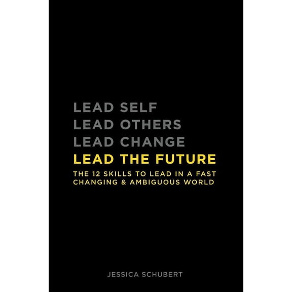 Lead The Future: The 12 skills to lead in a fast changing & ambiguous world, (Paperback)