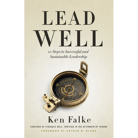 Lead Well: 10 Steps to Successful and Sustainable Leadership, (Paperback)