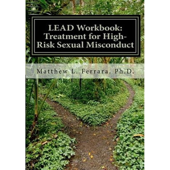 Lead Workbook : Treatment for High-Risk Sexual Misconduct