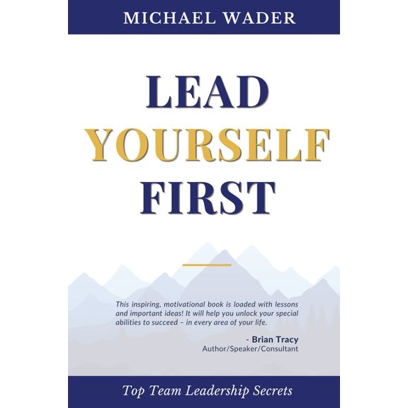 Lead Yourself First : Top Team Leadership Secrets (Paperback)