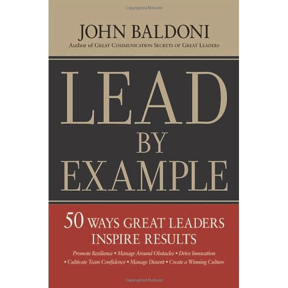 Pre-Owned Lead by Example : 50 Ways Great Leaders Inspire Results (Hardcover)