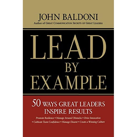 Pre-Owned Lead by Example: 50 Ways Great Leaders Inspire Results, (Paperback)
