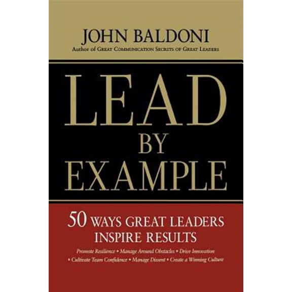 Pre-Owned Lead by Example: 50 Ways Great Leaders Inspire Results (Paperback)