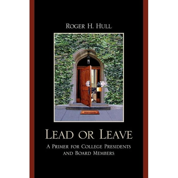 Lead or Leave: A Primer for College Presidents and Board Members, (Paperback)
