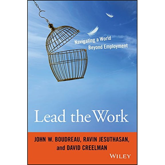 Pre-Owned Lead the Work: Navigating a World Beyond Employment (Hardcover) 1119040043 9781119040040