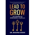 thumbnail image 1 of Lead to Grow: Keys to Unlocking Team Inspired Success in Healthcare, (Paperback), 1 of 1