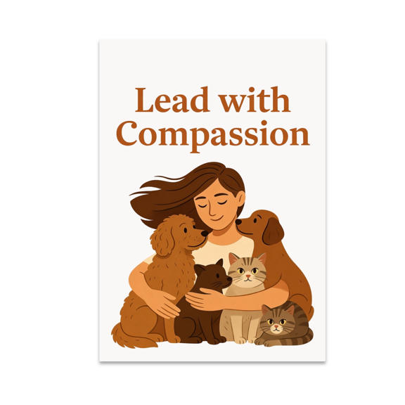 Lead with Compassion Animal Wall Art - Pet Lover - 13x19 Poster Print