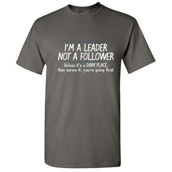 Leader Not A Follower Lead With Love Cuddle Novelty Team Real King Funny Graphic T Shirts