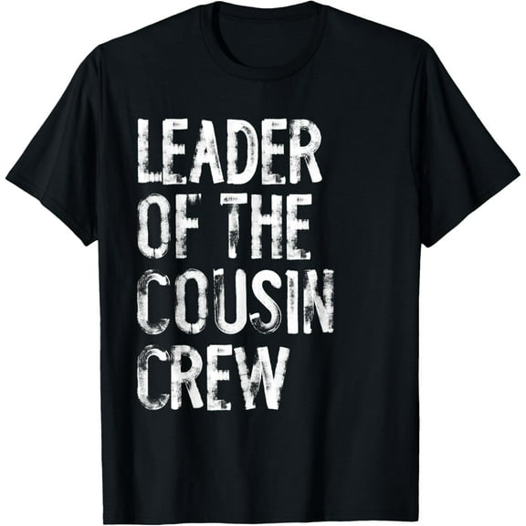 Leader Of The Cousin Crew Funny T-Shirt