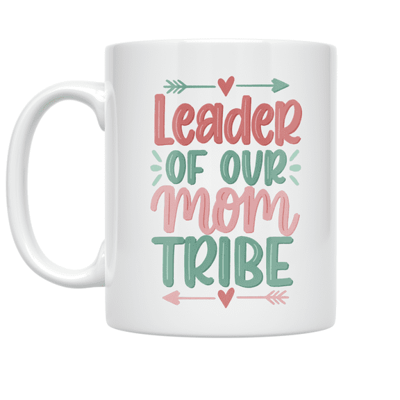 Leader of Our Mom Tribe - Mom Tribe Leader - 11 oz Ceramic Coffee Mug