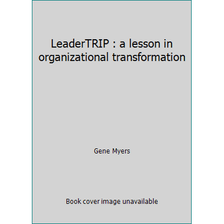 LeaderTrip : A Lesson in Organizational Transformation, Used [Unbound]
