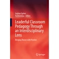 thumbnail image 1 of Leaderful Classroom Pedagogy Through an Interdisciplinary Lens: Merging Theory with Practice, (Hardcover), 1 of 1