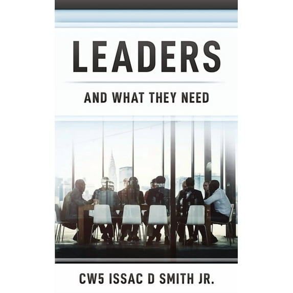 Leaders: And What They Need, (Paperback)