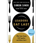 SIMON SINEK Leaders Eat Last : Why Some Teams Pull Together and Others Don't (Paperback)