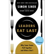 SIMON SINEK Leaders Eat Last: Why Some Teams Pull Together and Others Don't (Paperback)