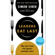SIMON SINEK Leaders Eat Last: Why Some Teams Pull Together and Others Don't (Paperback)