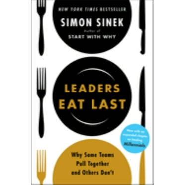 Leaders Eat Last: Why Some Teams Pull Together and Others Don't (Paperback)