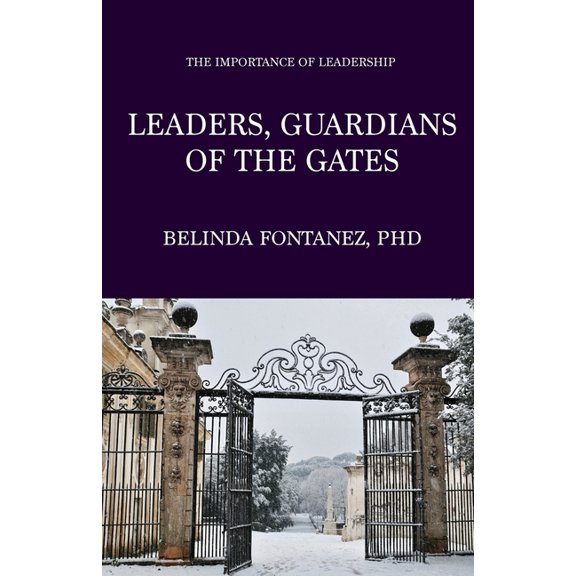 Leaders, Guardians of the Gates: The Importance of Leadership (Paperback)