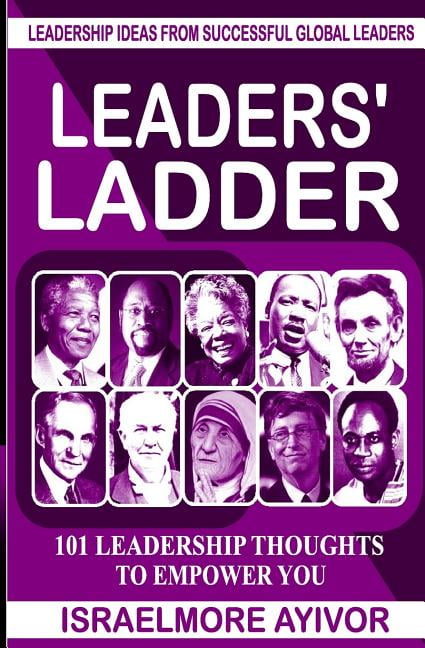 Leaders' Ladder: Leadership Ideas from Successful Global Leaders ...
