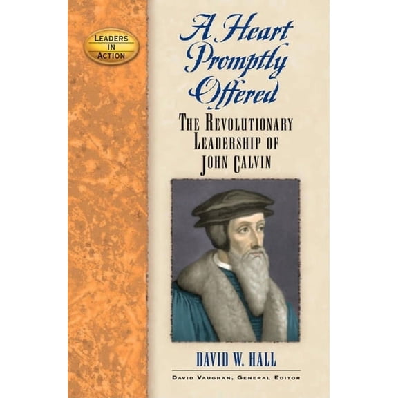 Leaders in Action: A Heart Promptly Offered (Hardcover)