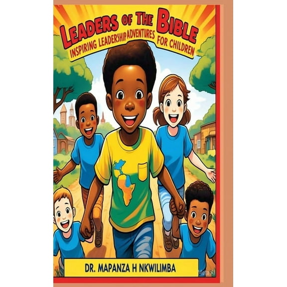 Leaders of the Bible: Inspiring Leadership Adventures for Children, (Hardcover)