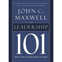 Leadership 101: What Every Leader Needs to Know, (Hardcover)
