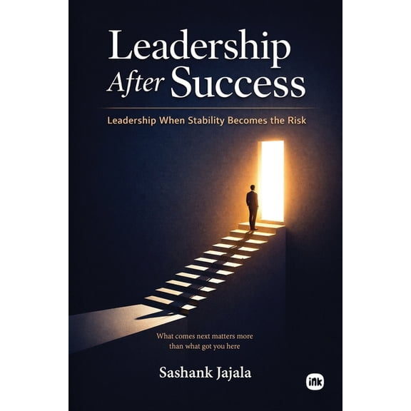 Leadership After Success: Leadership when stability becomes the risk, (Paperback)