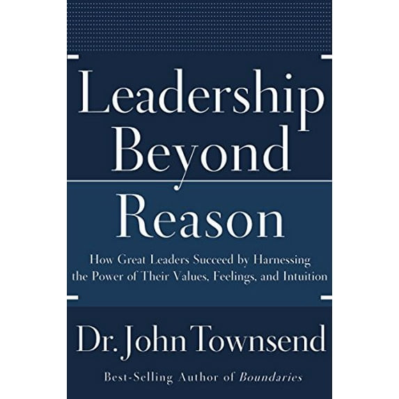 Pre-Owned Leadership Beyond Reason: How Great Leaders Succeed by Harnessing the Power of Their Values, Feelings, and Intuition (Hardcover) 0785228772 9780785228776
